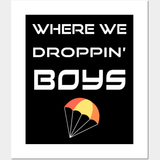 Where We Droppin Boys Posters and Art